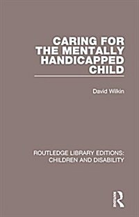 Caring for the Mentally Handicapped Child (Hardcover)