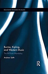 Burma, Kipling and Western Music : The Riff from Mandalay (Hardcover)