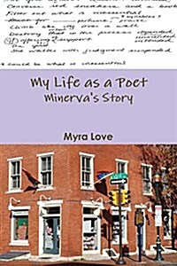 My Life as a Poet: Minervas Story (Paperback)