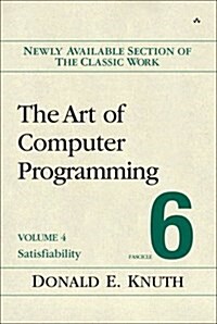 The Art of Computer Programming: Satisfiability, Volume 4, Fascicle 6 (Paperback)