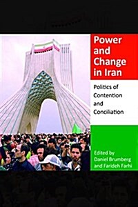 Power and Change in Iran: Politics of Contention and Conciliation (Hardcover)