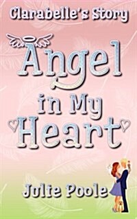 Angel in My Heart (Clarabelles Story) (Paperback, 2, Version 2)