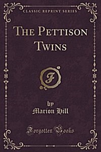 The Pettison Twins (Classic Reprint) (Paperback)