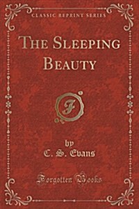 The Sleeping Beauty (Classic Reprint) (Paperback)