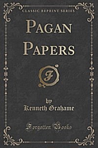 Pagan Papers (Classic Reprint) (Paperback)
