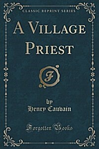 A Village Priest (Classic Reprint) (Paperback)