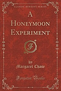 A Honeymoon Experiment (Classic Reprint) (Paperback)