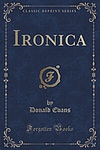 Ironica (Classic Reprint) (Paperback)