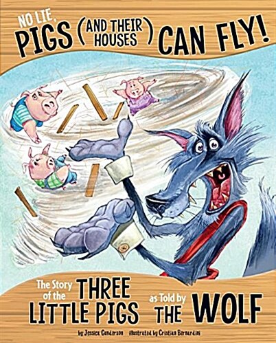 No Lie, Pigs (and Their Houses) Can Fly!: The Story of the Three Little Pigs as Told by the Wolf (Paperback)