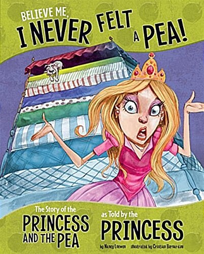 Believe Me, I Never Felt a Pea!: The Story of the Princess and the Pea as Told by the Princess (Paperback)