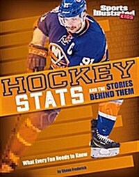 Hockey STATS and the Stories Behind Them: What Every Fan Needs to Know (Paperback)