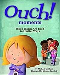 Ouch! Moments: When Words Are Used in Hurtful Ways (Hardcover)