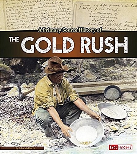 A Primary Source History of the Gold Rush (Hardcover)