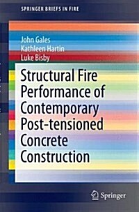 Structural Fire Performance of Contemporary Post-Tensioned Concrete Construction (Paperback, 2016)