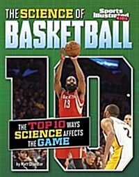 The Science of Basketball: The Top Ten Ways Science Affects the Game (Paperback)
