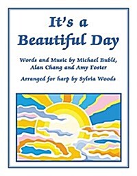 Its a Beautiful Day: Arranged for Harp by Sylvia Woods (Paperback)