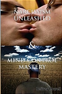 Narcissism Unleashed & Mind Control Mastery (Paperback)