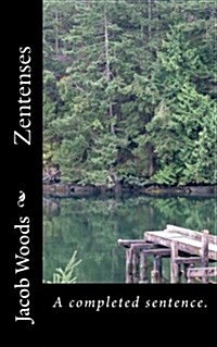 Zentenses: A Completed Sentence. (Paperback)