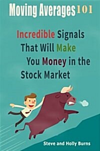 Moving Averages 101: Incredible Signals That Will Make You Money in the Stock Market (Paperback)