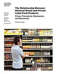 The Relationship Between National Brand and Private Label Food Products: Prices, Promotions, Recessions, and Recoveries: Economic Research Report Numb (Paperback)