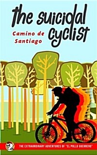 The Suicidal Cyclist: Camino de Santiago (Paperback)
