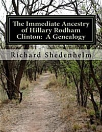 The Immediate Ancestry of Hillary Rodham Clinton: A Genealogy (Paperback)
