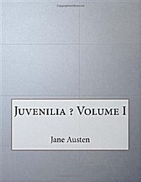 Juvenilia ? Volume I (Paperback)