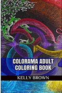 Colorama Adult Coloring Book: Colorama Coloring Book (Paperback)