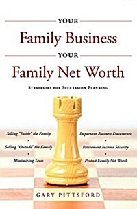 Your Family Business, Your Net Worth (Revised 2023): Strategies for Succession Planning (Paperback)