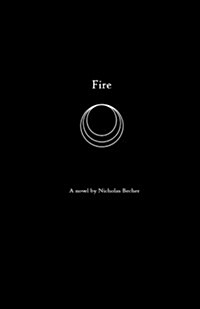 Fire: A Novel by Nicholas Becher (Paperback)