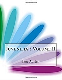 Juvenilia ? Volume II (Paperback)