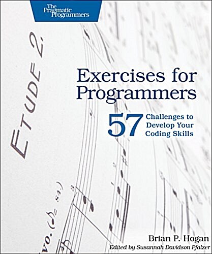 Exercises for Programmers: 57 Challenges to Develop Your Coding Skills (Paperback)