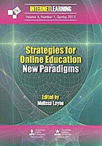 Strategies for Online Education: New Paradigms: Internet Learning Journal: Vol. 4, No. 1 (Paperback)