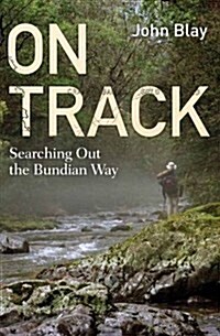 On Track: Searching Out the Bundian Way (Paperback)
