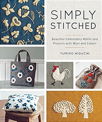 Simply Stitched: Beautiful Embroidery Motifs and Projects with Wool and Cotton (Paperback)