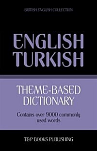 Theme-Based Dictionary British English-Turkish - 9000 Words (Paperback)