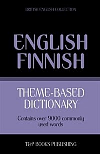 Theme-Based Dictionary British English-Finnish - 9000 Words (Paperback)
