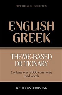 Theme-Based Dictionary British English-Greek - 7000 Words (Paperback)