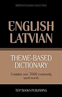 Theme-Based Dictionary British English-Latvian - 7000 Words (Paperback)