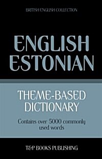Theme-Based Dictionary British English-Estonian - 5000 Words (Paperback)