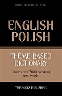 Theme-Based Dictionary British English-Polish - 7000 Words (Paperback)