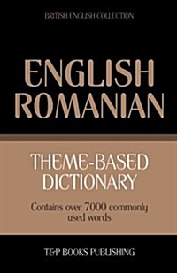 Theme-Based Dictionary British English-Romanian - 7000 Words (Paperback)