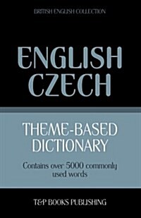 Theme-Based Dictionary British English-Czech - 5000 Words (Paperback)