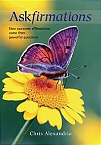 Askfirmations : Make Affirmations More Effective by Using Powerful Questions (Paperback)