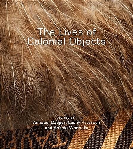 The Lives of Colonial Objects (Paperback)