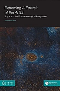 Reframing a Portrait of the Artist: Joyce and the Phenomenological Imagination (Paperback)