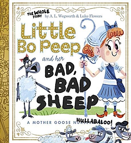 Little Bo Peep and Her Bad, Bad Sheep: A Mother Goose Hullabaloo (Hardcover)