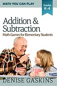 Addition & Subtraction: Math Games for Elementary Students (Paperback)