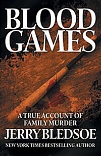 Blood Games: A True Account of Family Murder (Paperback)