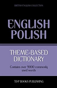 Theme-Based Dictionary British English-Polish - 9000 Words (Paperback)